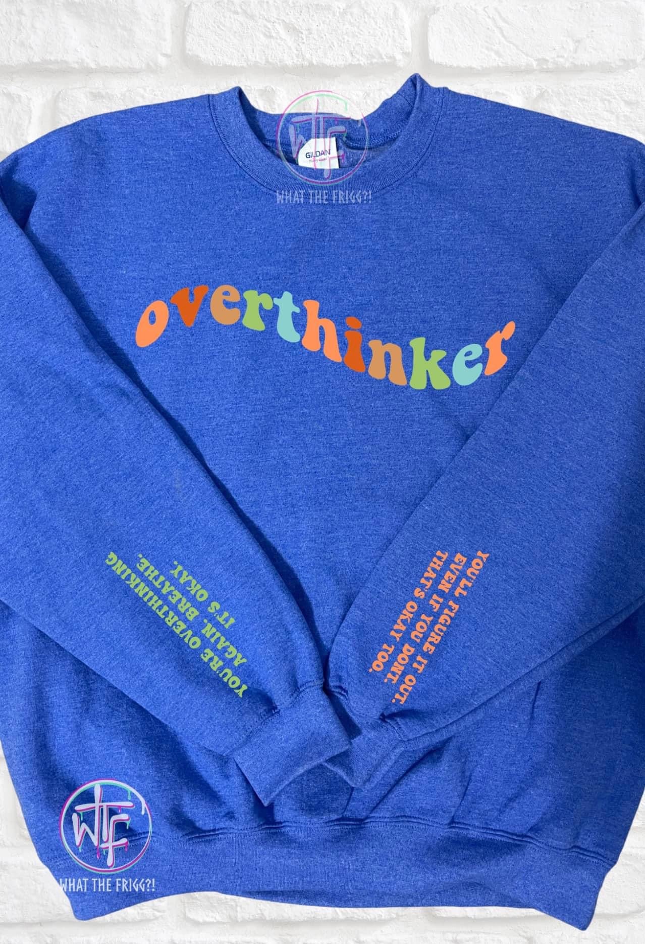 Overthinker sweatshirt discount